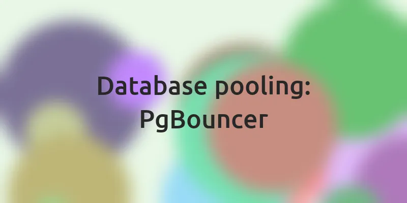 Database pooling — PgBouncer, connection limits