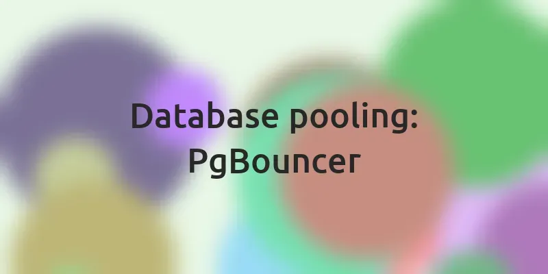 Database pooling — PgBouncer, connection limits