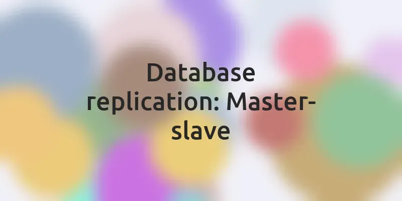 Database replication — Master-slave, master-master